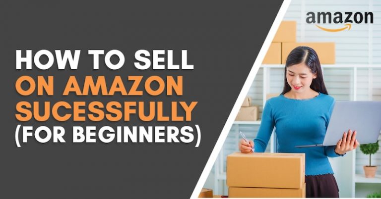 How To Sell On Amazon For Beginners Now In 2021 - Project Of My Life