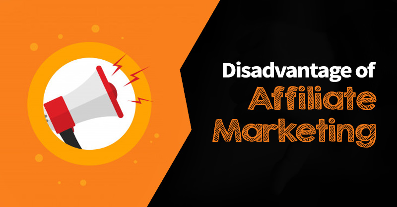 affiliate marketing disadvantages