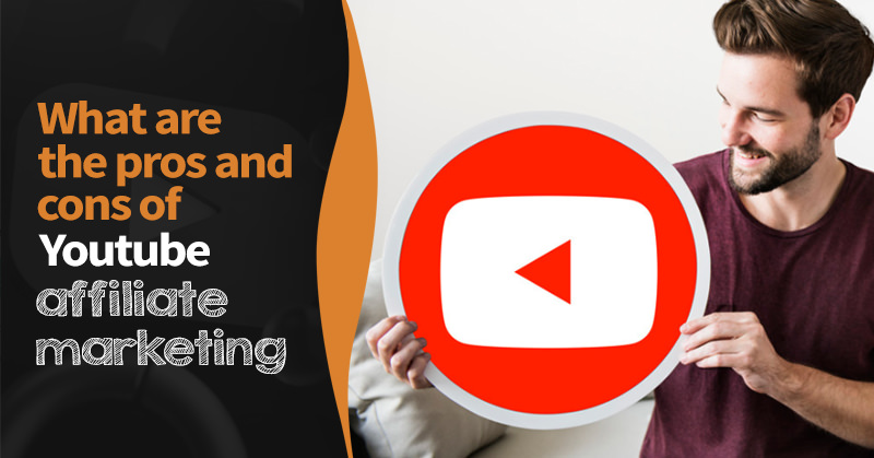 pros and cons youtube affiliate marketing