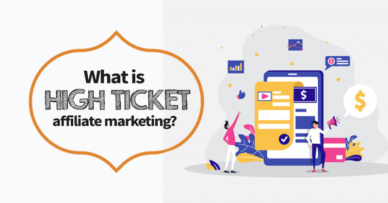 what is high ticket affiliate marketing